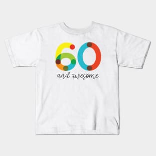 60 and Awesome! Kids T-Shirt